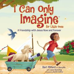 I Can Only Imagine for Little Ones A Friendship with Jesus Now and Forever  9781400322015 Front Cover