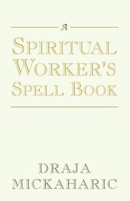 A Spiritual Worker's Spell Book A Spiritual Worker's Spell Book