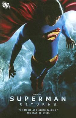 Superman Returns: the Movie and Other Tales of the Man of Steel