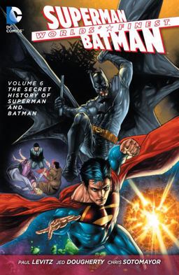 Worlds' Finest Vol. 6: the Secret History of Superman and Batman (the New 52)  9781401257767 Front Cover
