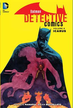 Batman: Detective Comics Vol. 6: Icarus (the New 52)  9781401258023 Front Cover