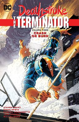 Deathstroke, the Terminator Vol. 4: Crash or Burn  9781401270834 Front Cover