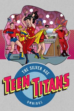Teen Titans: the Silver Age Vol. 1
