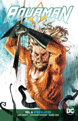 Aquaman Vol. 6: Kingslayer  9781401285432 Front Cover
