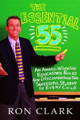 Essential 55 An Award-Winning Educator's Rules for Discovering the Successful Student in Every Child  9781401300012 Front Cover