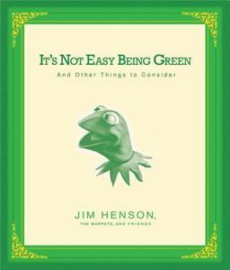 It's Not Easy Being Green And Other Things to Consider  9781401302429 Front Cover