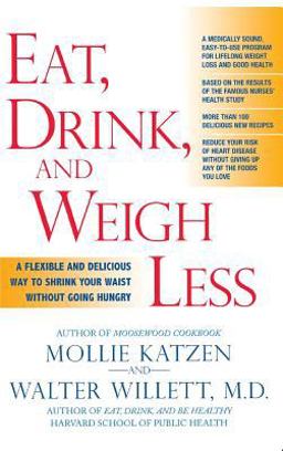 Eat, Drink, and Weigh Less A Flexible and Delicious Way to Shrink Your Waist Without Going Hungry  9781401302498 Front Cover