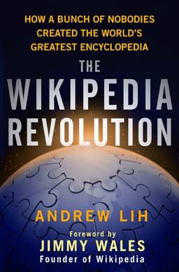 Wikipedia Revolution How a Bunch of Nobodies Created the World's Greatest Encyclopedia  9781401303716 Front Cover