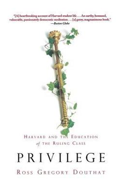 Privilege Harvard and the Education of the Ruling Class  9781401307554 Front Cover