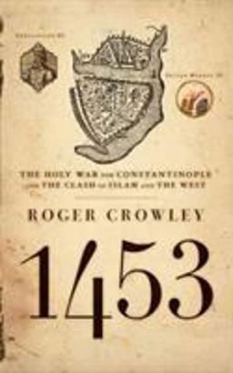 1453 The Holy War for Constantinople and the Clash of Islam and the West  9781401308506 Front Cover