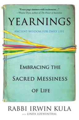 Yearnings Embracing the Sacred Messiness of Life  9781401309138 Front Cover