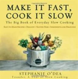 Make It Fast, Cook It Slow The Big Book of Everyday Slow Cooking  9781401310042 Front Cover