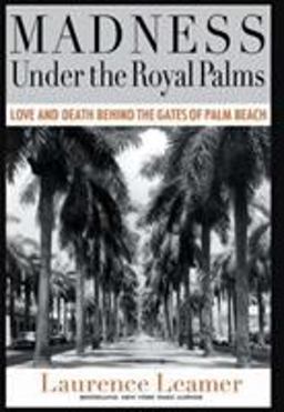Madness under the Royal Palms Love and Death Behind the Gates of Palm Beach  9781401322915 Front Cover