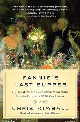 Fannie's Last Supper Re-Creating One Amazing Meal from Fannie Farmer's 1896 Cookbook  9781401323226 Front Cover