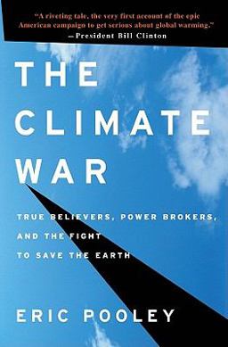 Climate War True Believers, Power Brokers, and the Fight to Save the Earth  9781401323264 Front Cover
