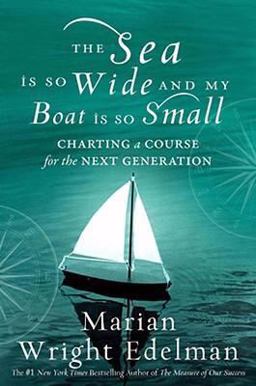 Sea Is So Wide and My Boat Is So Small Charting a Course for the Next Generation  9781401323332 Front Cover