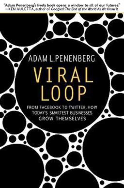 Viral Loop From Facebook to Twitter, How Today's Smartest Businesses Grow Themselves  9781401323493 Front Cover