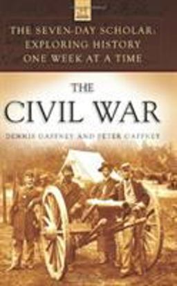 Seven-Day Scholar: the Civil War Exploring History One Week at a Time  9781401323745 Front Cover