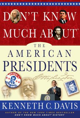 Don't Know Much about® the American Presidents