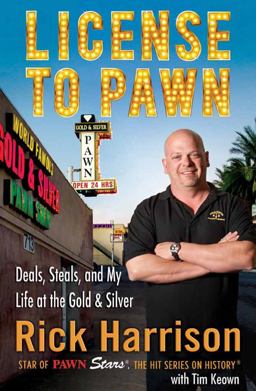License to Pawn Deals, Steals, and My Life at the Gold and Silver  9781401324308 Front Cover