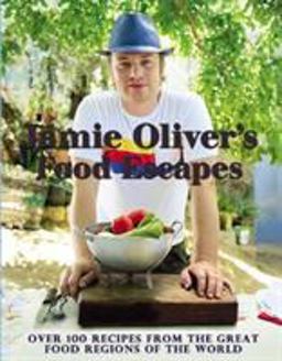 Jamie Oliver's Food Escapes Over 100 Recipes from the Great Food Regions of the World  9781401324414 Front Cover
