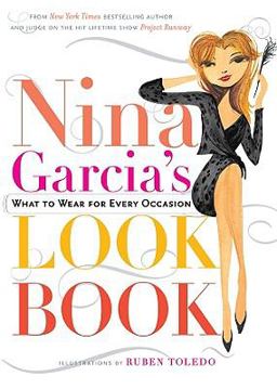 Nina Garcia's Look Book What to Wear for Every Occasion  9781401341473 Front Cover
