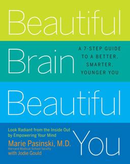 Beautiful Brain, Beautiful You Look Radiant from the Inside Out by Empowering Your Mind  9781401341480 Front Cover