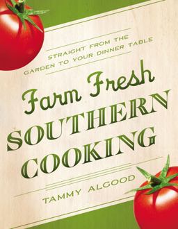 Farm Fresh Southern Cooking Straight from the Garden to Your Dinner Table  9781401601584 Front Cover