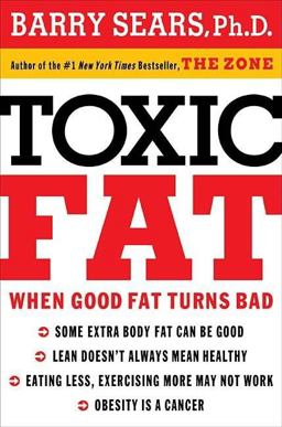 Toxic Fat When Good Fat Turns Bad  9781401604295 Front Cover