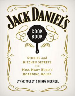 Jack Daniel's Cookbook Stories and Kitchen Secrets from Miss Mary Bobo's Boarding House  9781401604905 Front Cover