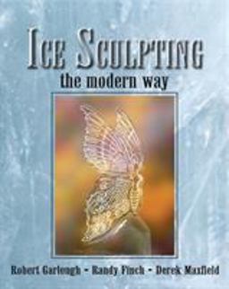 Ice Sculpting the Modern Way  9781401804053 Front Cover