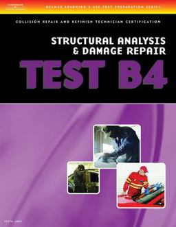 ASE Test Preparation Collision Repair and Refinish- Test B4: Structural Analysis and Damage Repair 3rd 9781401836665 Front Cover