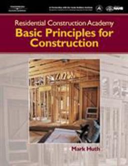 Residential Construction Academy: Principles for Construction Residential Construction Academy: Principles for Construction