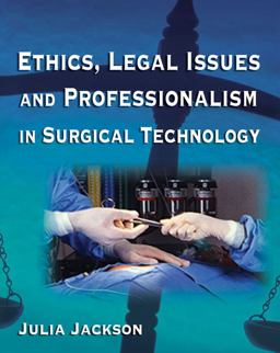 Ethics, Legal Issues and Professionalism in Surgical Technology  9781401857936 Front Cover