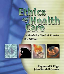 Ethics of Health Care A Guide for Clinical Practice 3rd 9781401861834 Front Cover