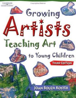Growing Artists Teaching Art to Young Children 3rd 9781401865610 Front Cover
