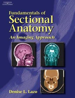 Fundamentals of Sectional Anatomy An Imaging Approach  9781401879327 Front Cover