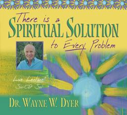 There Is a Spiritual Solution to Every Problem