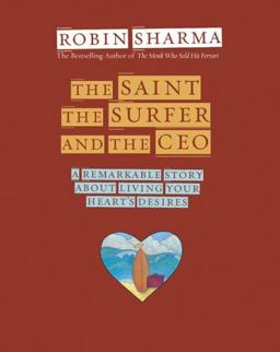 Saint, the Surfer, and the CEO A Remarkable Story about Living Your Heart's Desires  9781401900595 Front Cover