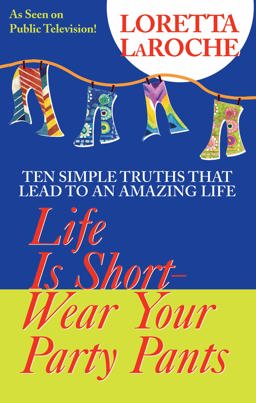 Life Is Short, Wear Your Party Pants  9781401901493 Front Cover