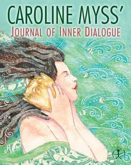 Caroline Myss's Journal of Inner Dialogue  9781401902087 Front Cover