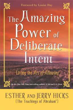 Amazing Power of Deliberate Intent Living the Art of Allowing  9781401906962 Front Cover