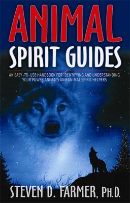 Animal Spirit Guides An Easy-To-Use Handbook for Identifying and Understanding Your Power Animals and Animal Spirit Helpers  9781401907334 Front Cover