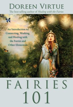 Fairies 101 An Introduction to Connecting, Working, and Healing with the Fairies and Other Elementals  9781401907600 Front Cover