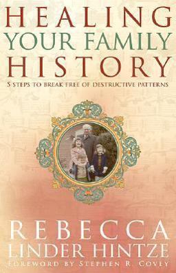 Healing Your Family History 5 Steps to Break Free of Destructive Patterns  9781401907976 Front Cover