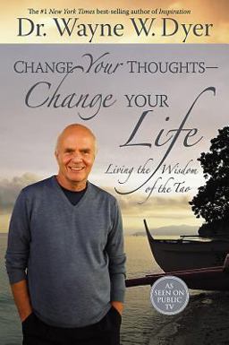 Change Your Thoughts - Change Your Life Living the Wisdom of the Tao  9781401911843 Front Cover