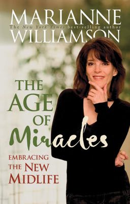 Age of Miracles Embracing the New Midlife  9781401915421 Front Cover