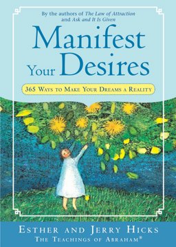 Manifest Your Desires 365 Ways to Make Your Dreams a Reality  9781401916947 Front Cover