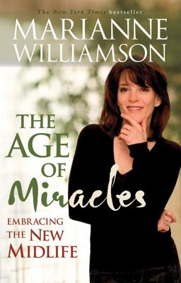 Age of Miracles Embracing the New Midlife  9781401917203 Front Cover