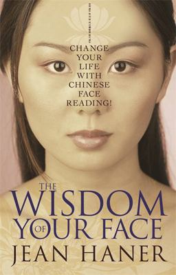 Wisdom of Your Face Change Your Life with Chinese Face Reading!  9781401917555 Front Cover